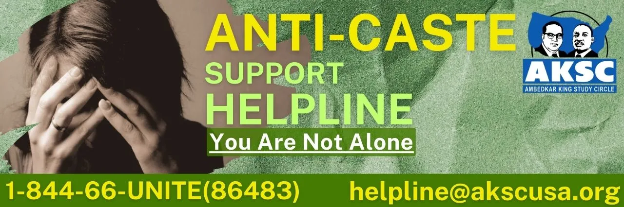 Anti-caste support helpline. You are not alone. Call 1-844-66-UNITE or email helpline@akscusa.org.
