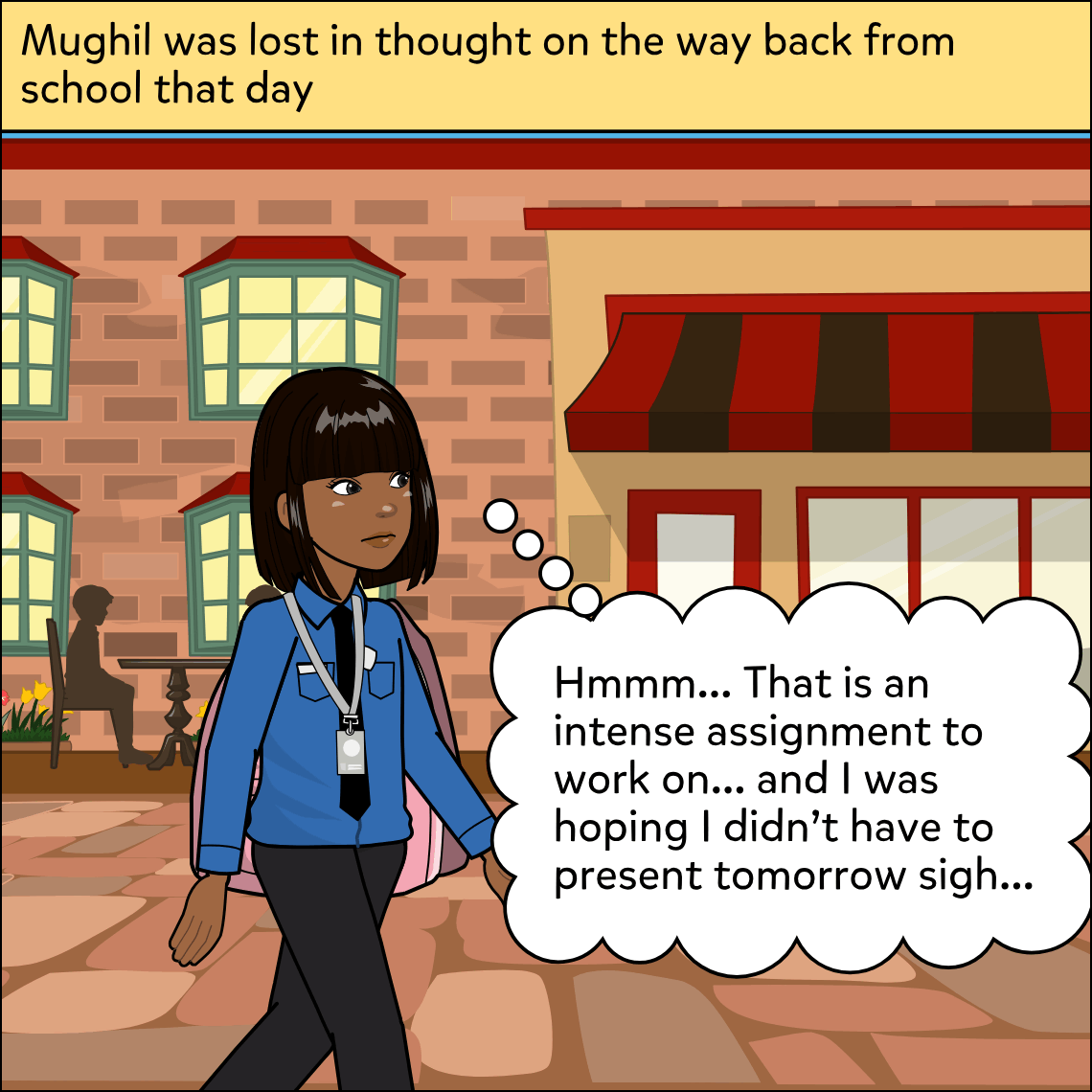 Mughil, a teenage girl with a dark bob, blue school shirt, tie, lanyard and pink backpack, walks along a cobbled street past brick shops and a café, looking pensive; a thought bubble rises from her head. A narration banner runs across the top.